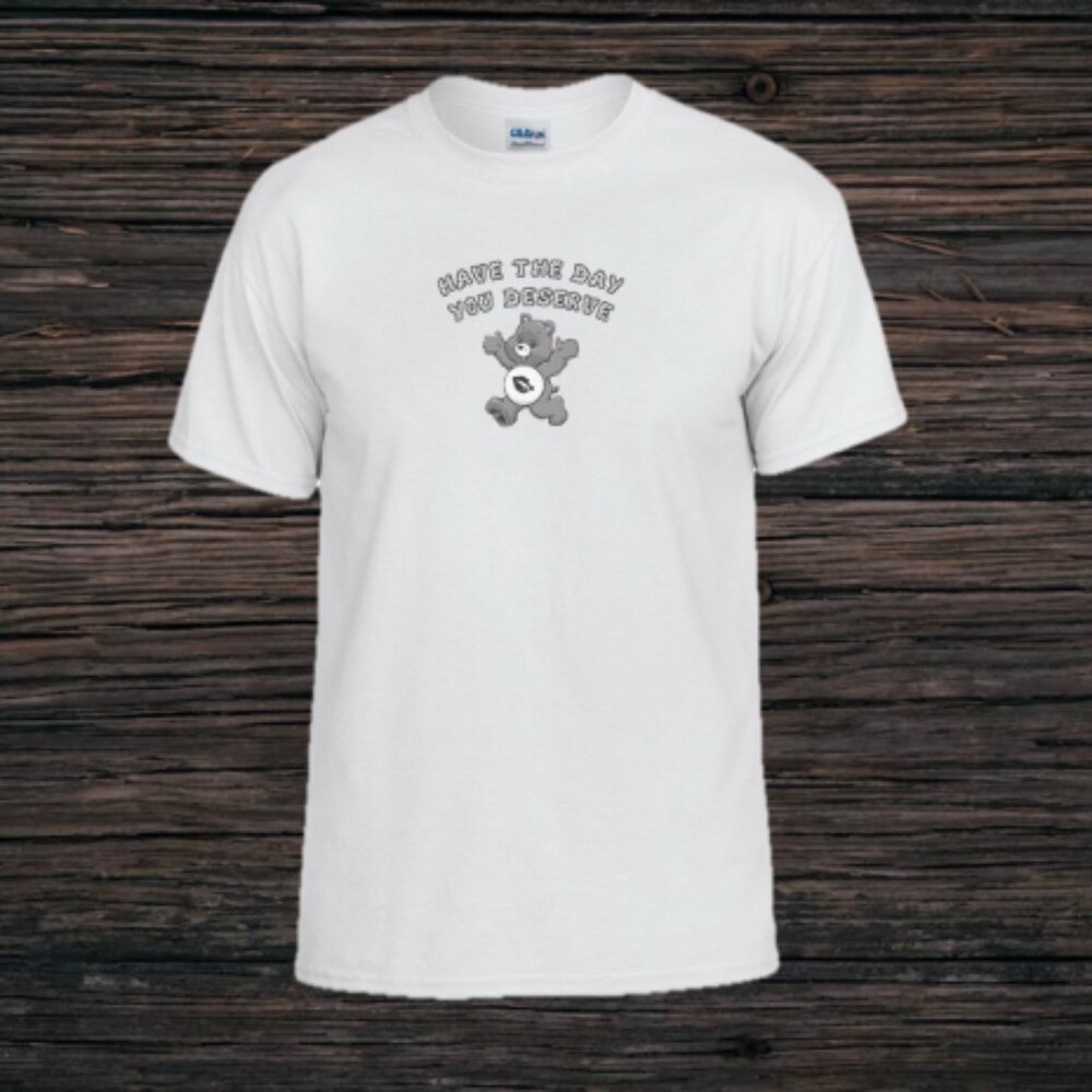 Have the day you deserve carebear t-shirt